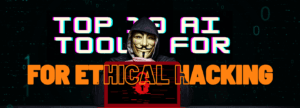 Tools for Ethical Hackers