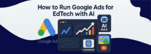 Run Google Ads for Edtech